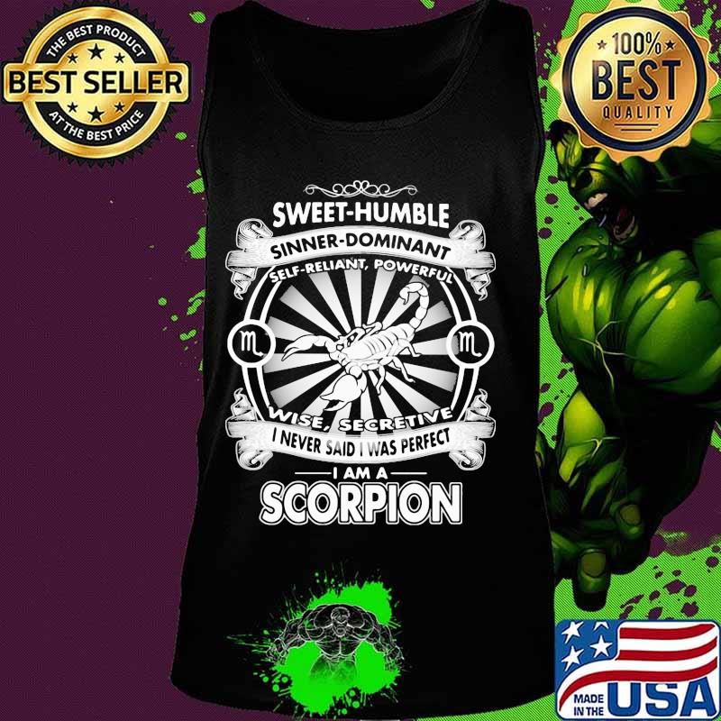 Sweet humble sinner dominant self reliant powerful wise secretive i never said i was perfect i am a scorpion s Tank top Sweet humble sinner dominant self reliant powerful wise secretive i never said i was perfect i am a scorpion s Tank top