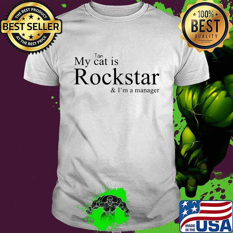 Tan my cat is rockstar and i'm a manager shirt