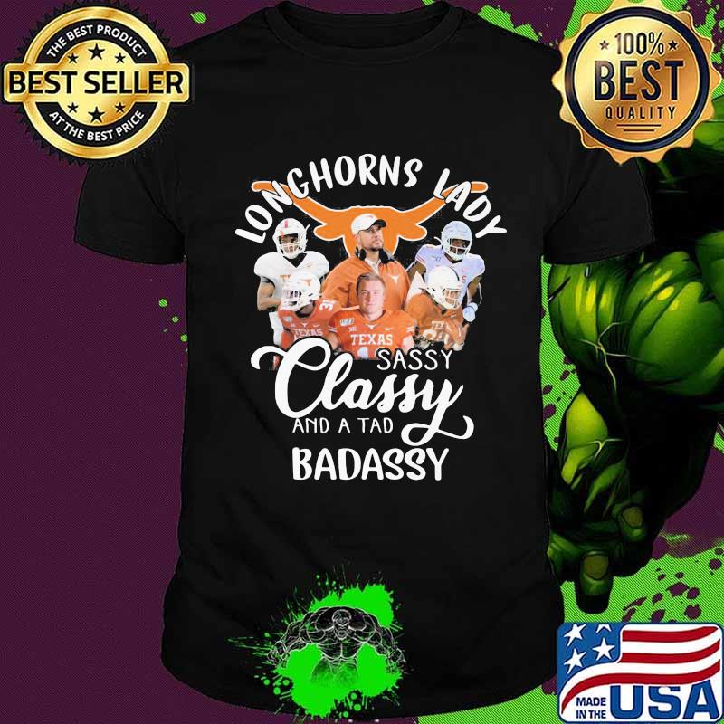 Texas longhorns lady sassy classy and a tad badassy shirt