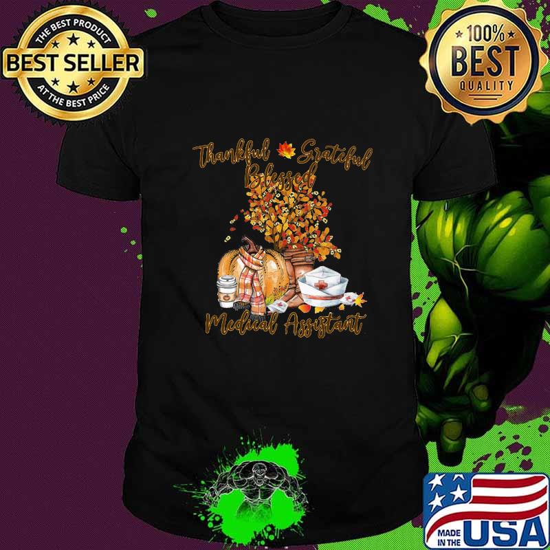 Thankful grateful blessed medical assistant pumpkin shirt