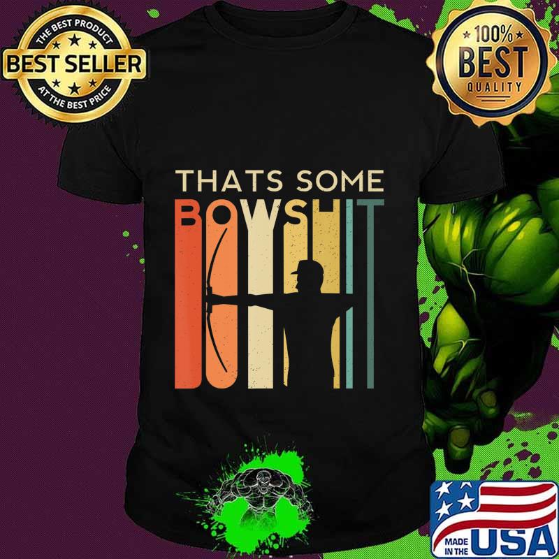 Thats Some Bowshit Archery Bow Arrow Compound Shoot Funny T-Shirt