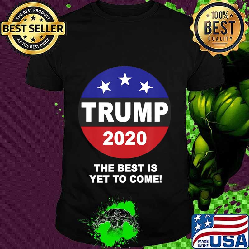 The Best Is Yet To Come T-Shirt