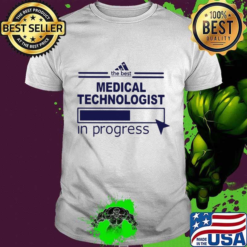 The best medical technologist in progress shirt
