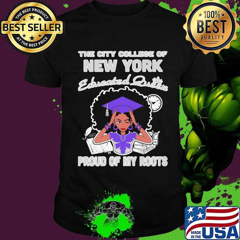 The city college of new york educated queen proud of my roots shirt