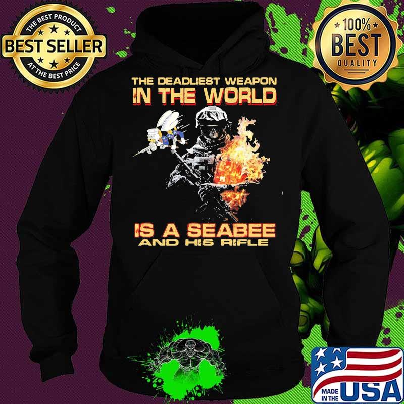 The deadliest weapon in the world is a seabee and his rifle s Hoodie The deadliest weapon in the world is a seabee and his rifle s Hoodie