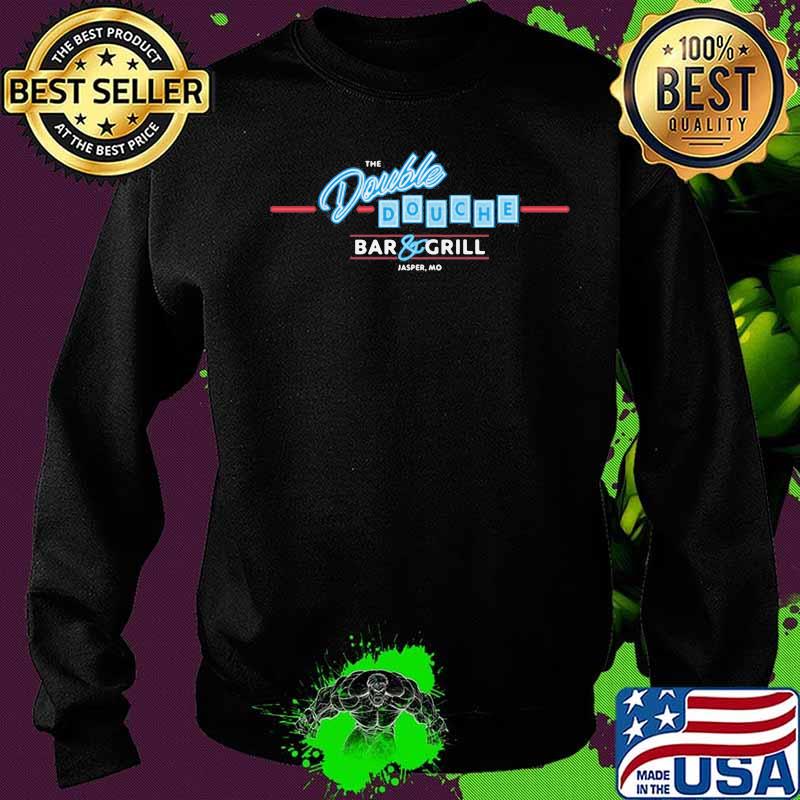 The double douche bar and grill jasper mo s Sweater The double douche bar and grill jasper mo s Sweater