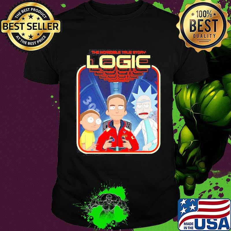 The incredible true story logic rick and morty shirt