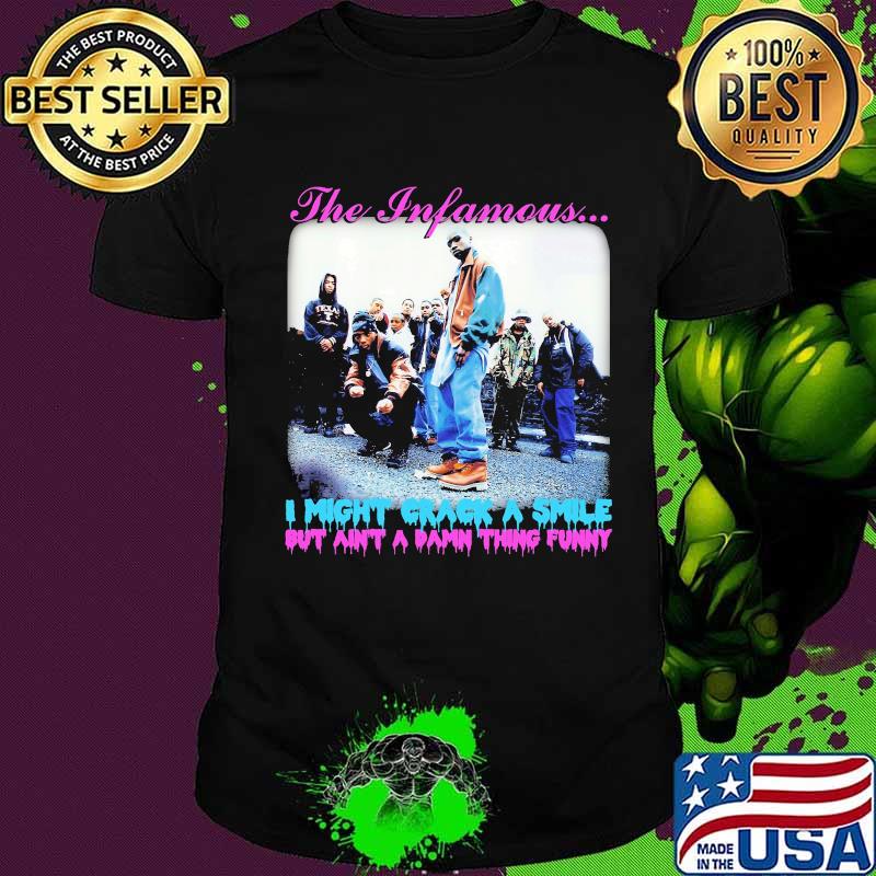 The infamous i might crack a smile but ain't a damn thing funny shirt