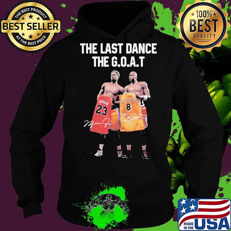 The last dance the goat michael jordan and kobe bryant signatures s Hoodie The last dance the goat michael jordan and kobe bryant signatures s Hoodie