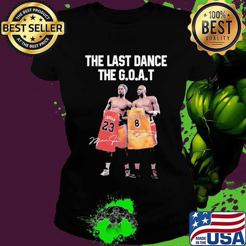 The last dance the goat michael jordan and kobe bryant signatures s Ladies tee The last dance the goat michael jordan and kobe bryant signatures s Ladies tee