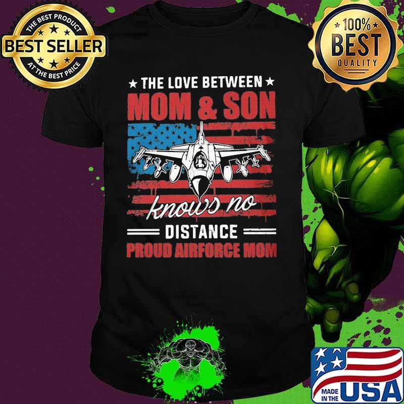The love between mom and son knows no distance proud airforce mom American flag shirt
