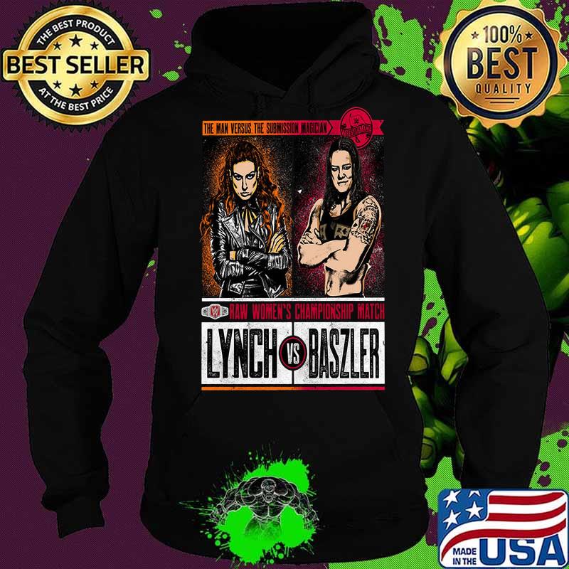 The man versus the submission magician raw women's champions match lynch vs baszler s Hoodie The man versus the submission magician raw women's champions match lynch vs baszler s Hoodie