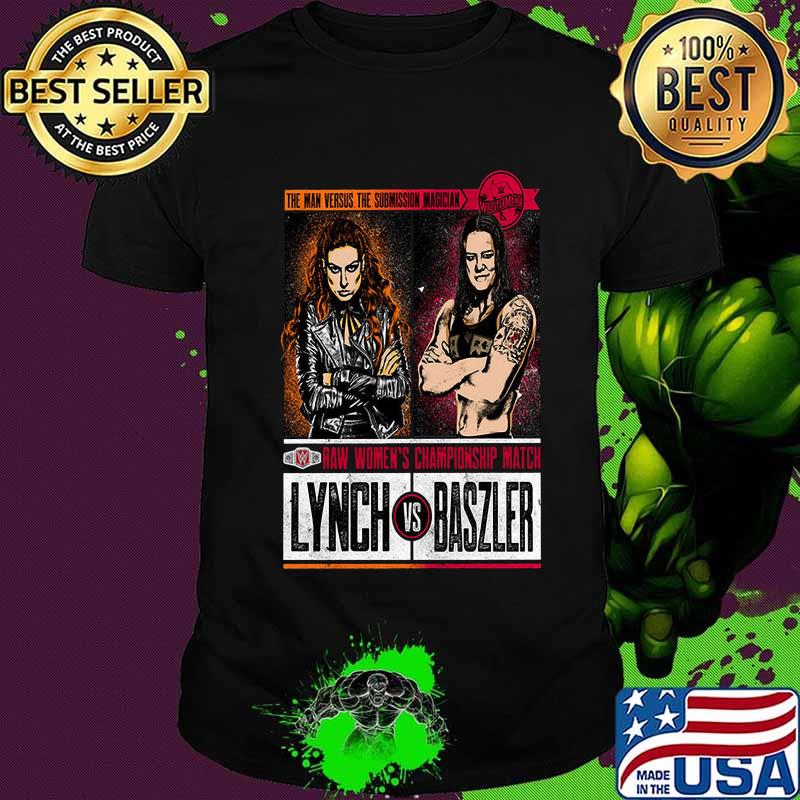 The man versus the submission magician raw women's champions match lynch vs baszler shirt The man versus the submission magician raw women's champions match lynch vs baszler shirt