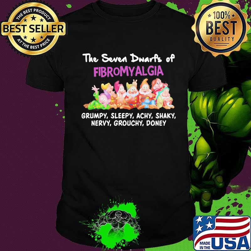 The seven dwarfs of fibromyalgia grumpy sleepy achy shaky nervy grouchy donkey shirt The seven dwarfs of fibromyalgia grumpy sleepy achy shaky nervy grouchy donkey shirt