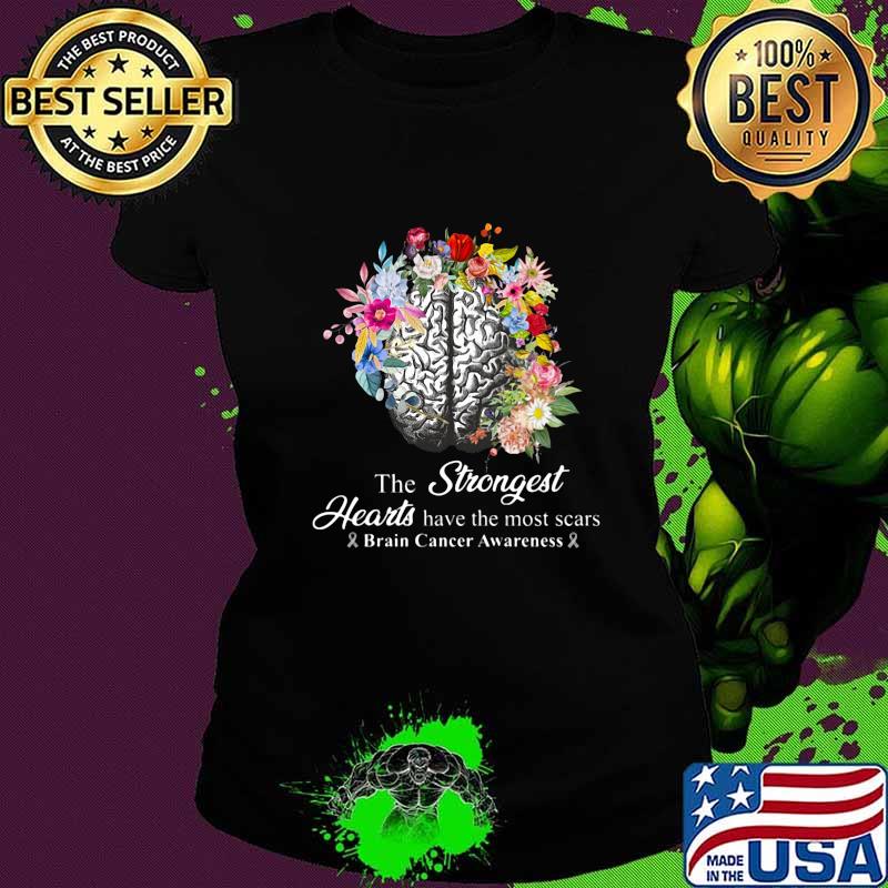 The strongest hearts have the most scars brain cancer awareness flowers s Ladies tee The strongest hearts have the most scars brain cancer awareness flowers s Ladies tee