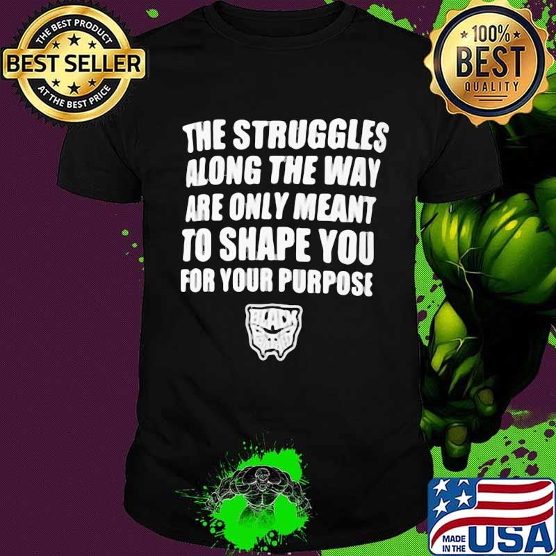 The struggles along the way are only meant to shape you for your purpose black panther rip chadwick 1976 2020 shirt