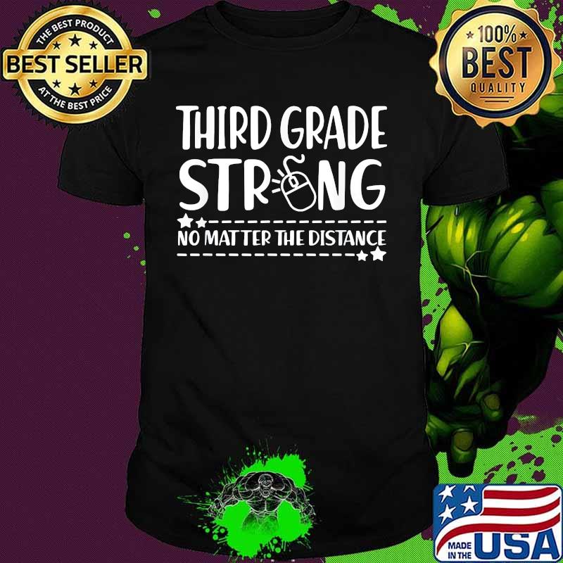 Third grade strong no matter the distance shirt