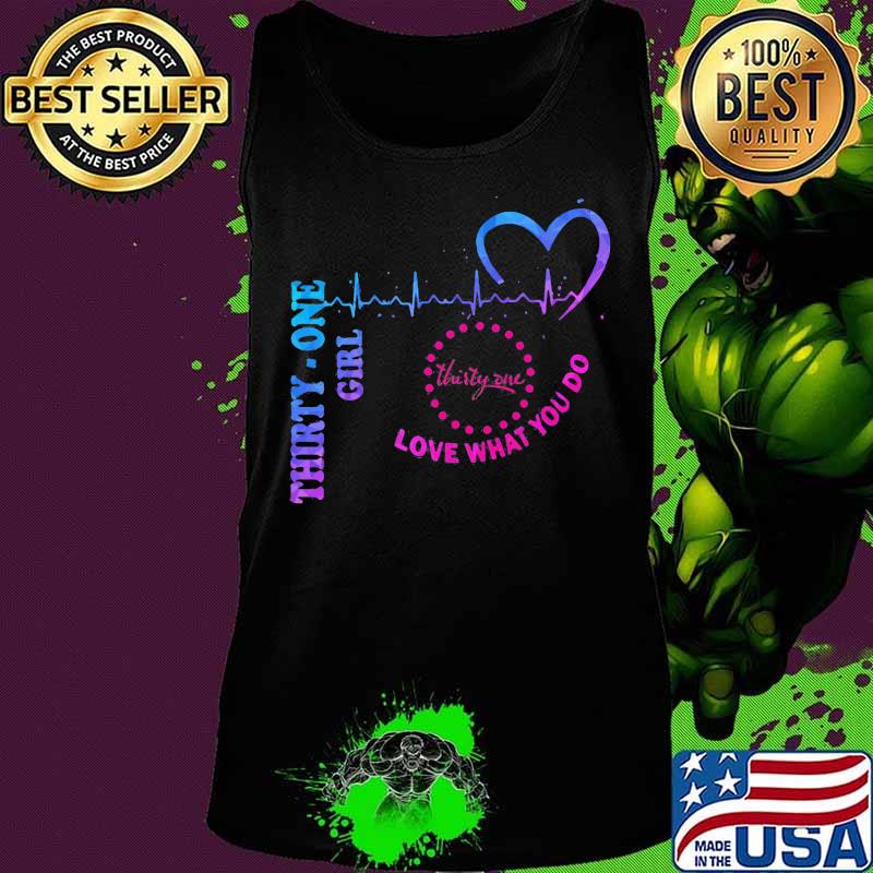 Thirty one girl love what you do heartbeat s Tank top Thirty one girl love what you do heartbeat s Tank top