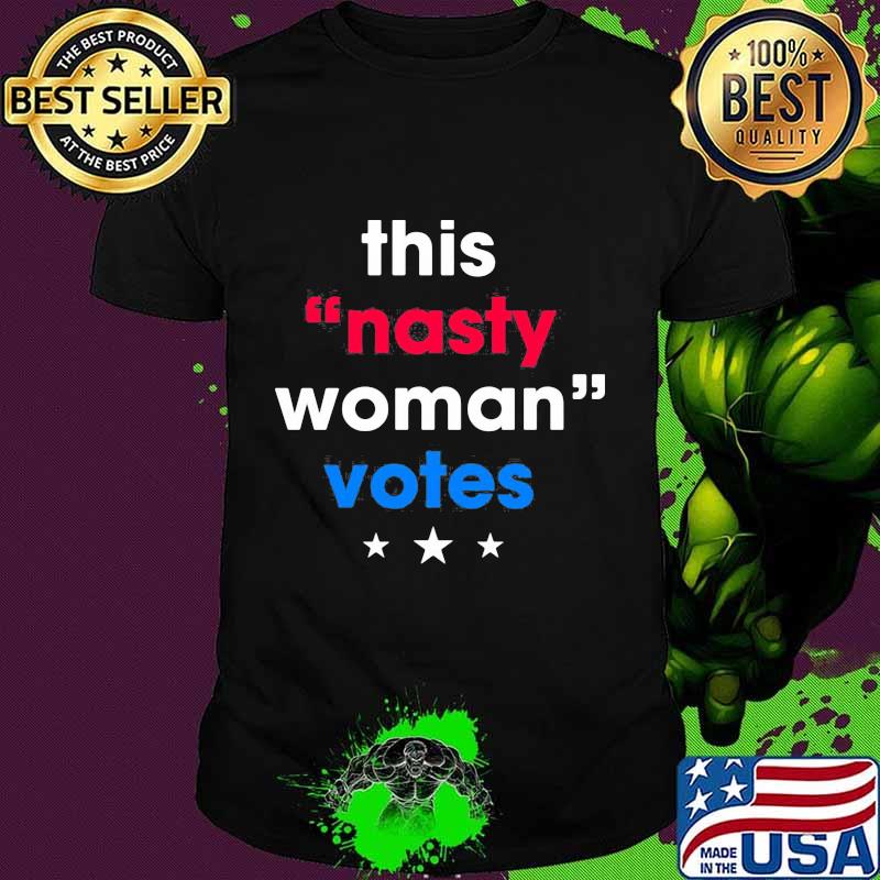 This nasty woman votes stars shirt