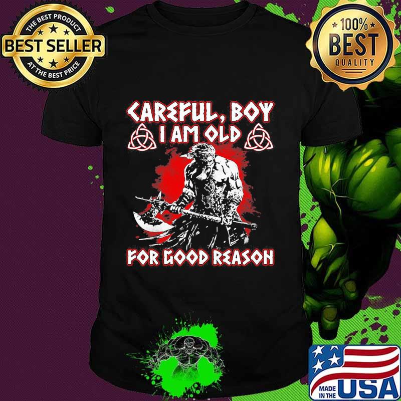 Thor careful boy i am old for good reason black shirt