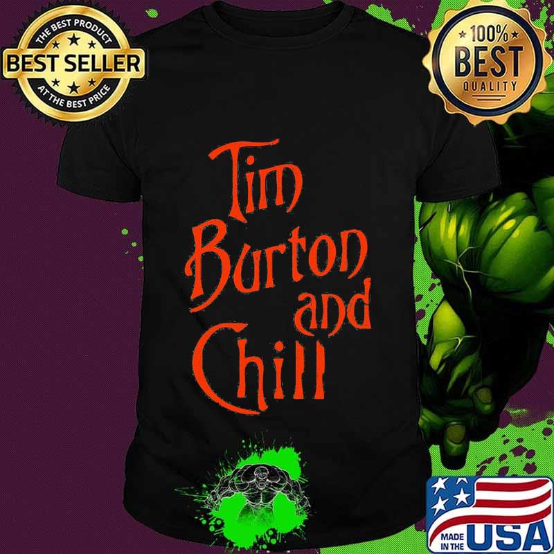 Tim burton and chill shirt
