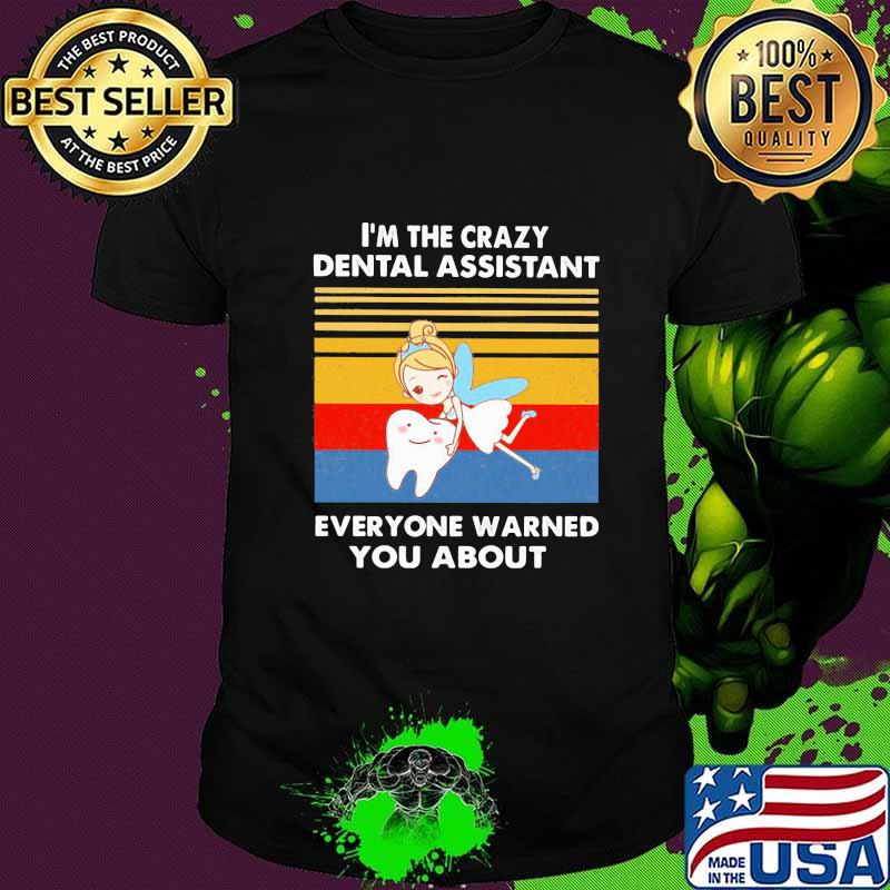 Tinkerbell i'm the crazy dental assistant everyone warned you about vintage retro shirt