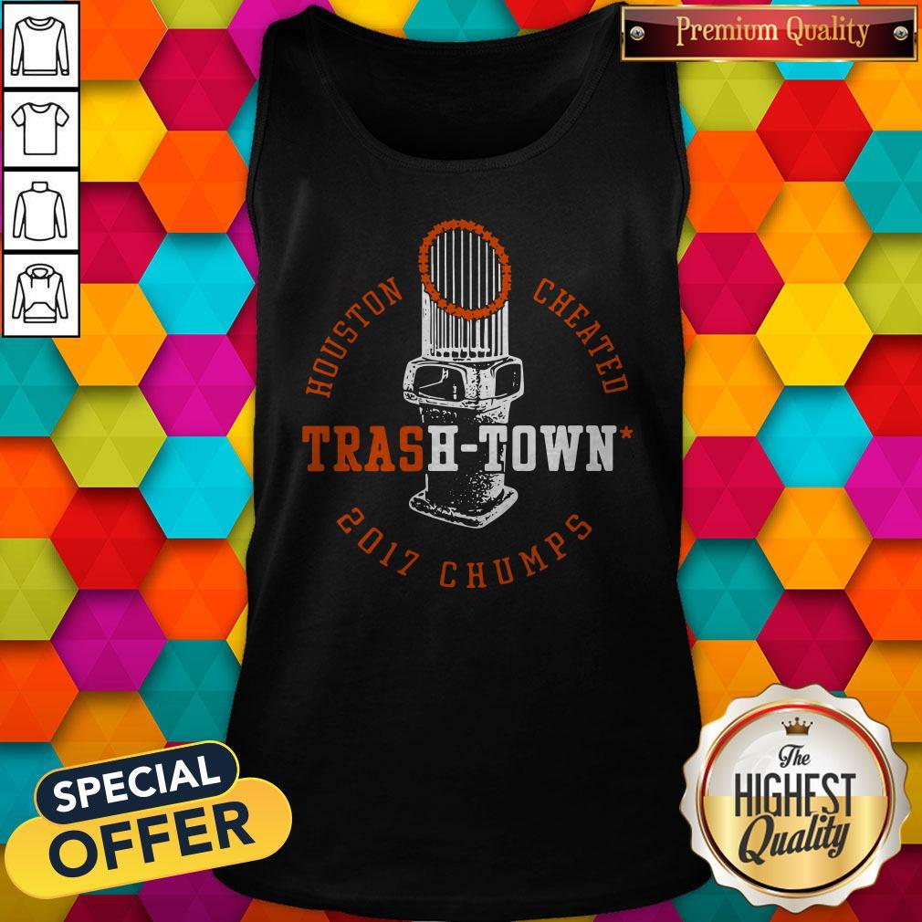 Top Houston Astros Houston Cheated Trash Town 2017 Chumps Shirt