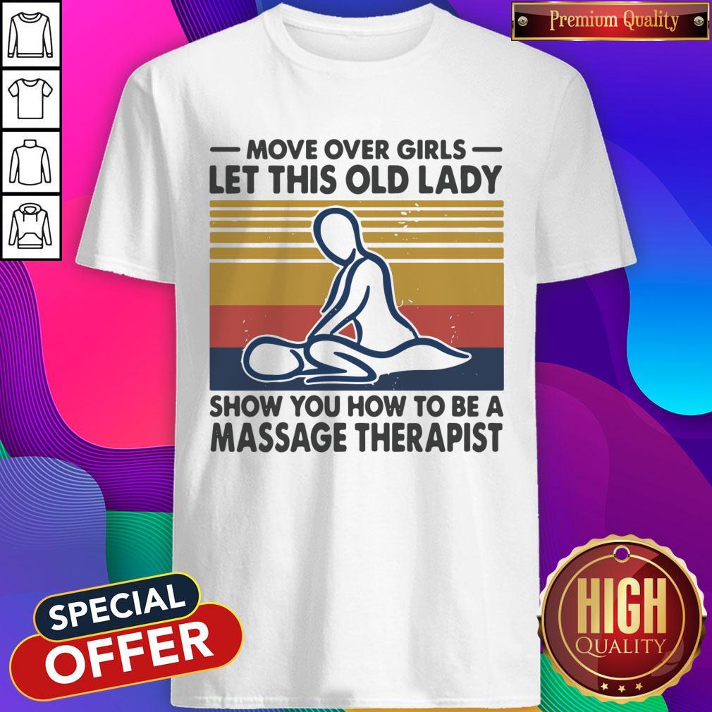 Top Perfect Move Over Girls Let This Old Lady Show You How To Be A Massage Therapist Vintage Retro Shirt