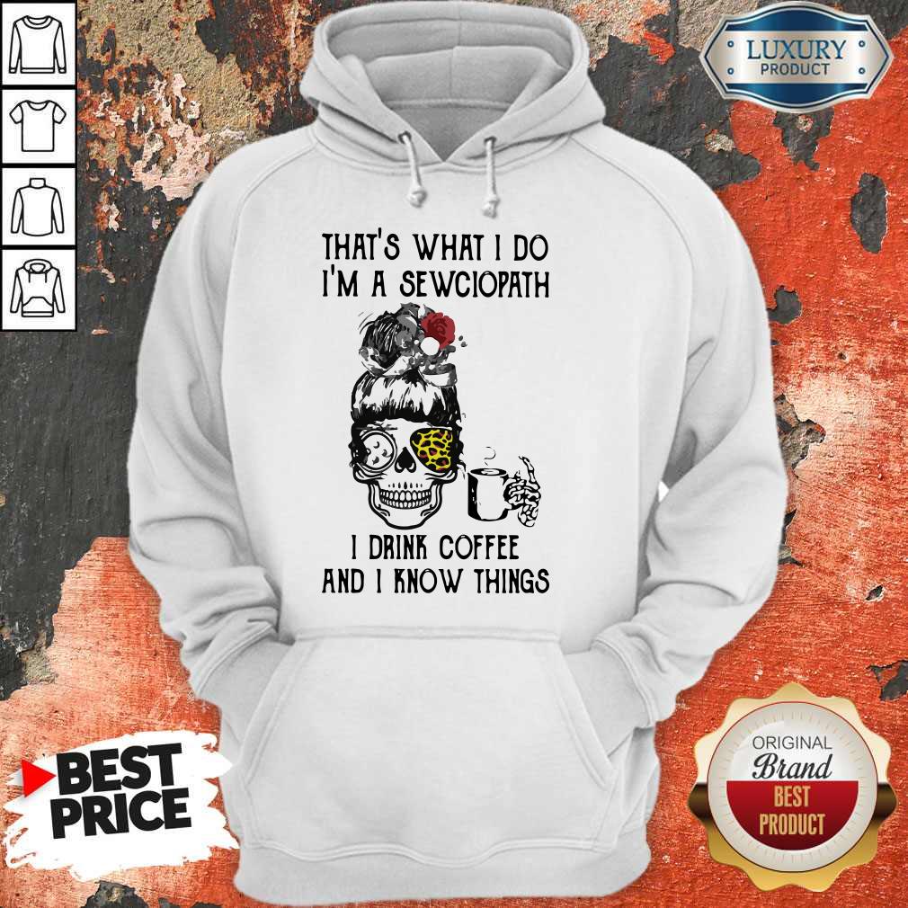 top-skull-girl-leopard-sewing-thats-what-i-do-im-a-sewciopath-i-drink-coffee-and-i-know-things-hoodie.jpg