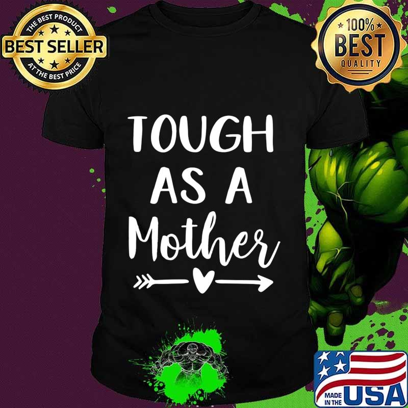Tough As A Mother T-Shirt