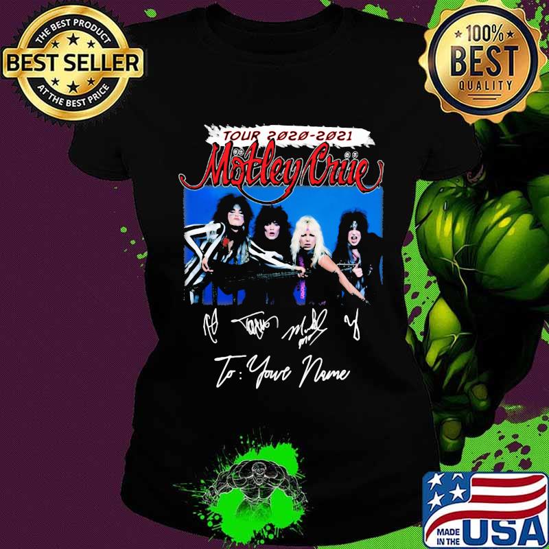 Tour 2020 2021 motley crue to your name signatures s Ladies tee Tour 2020 2021 motley crue to your name signatures s Ladies tee