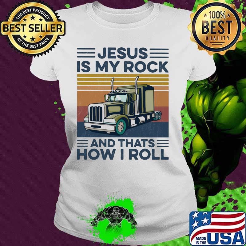 Trucker Jesus is my rock and thats how i roll vintage retro s Ladies tee Trucker Jesus is my rock and thats how i roll vintage retro s Ladies tee