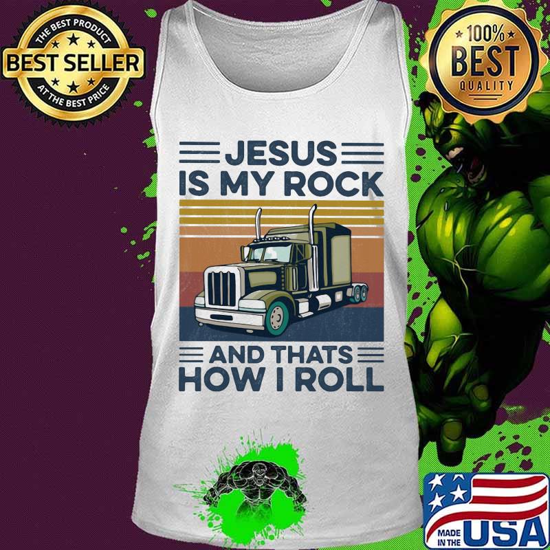 Trucker Jesus is my rock and thats how i roll vintage retro s Tank top Trucker Jesus is my rock and thats how i roll vintage retro s Tank top