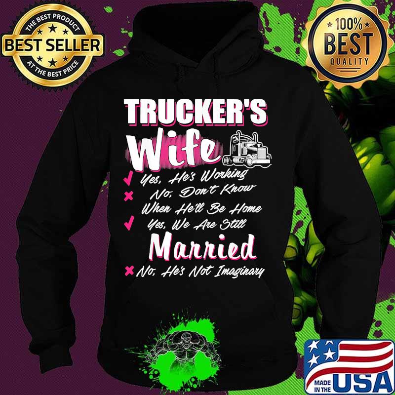 Trucker's wife yes he's working no don't know when he'll be home yes we are still married s Hoodie Trucker's wife yes he's working no don't know when he'll be home yes we are still married s Hoodie