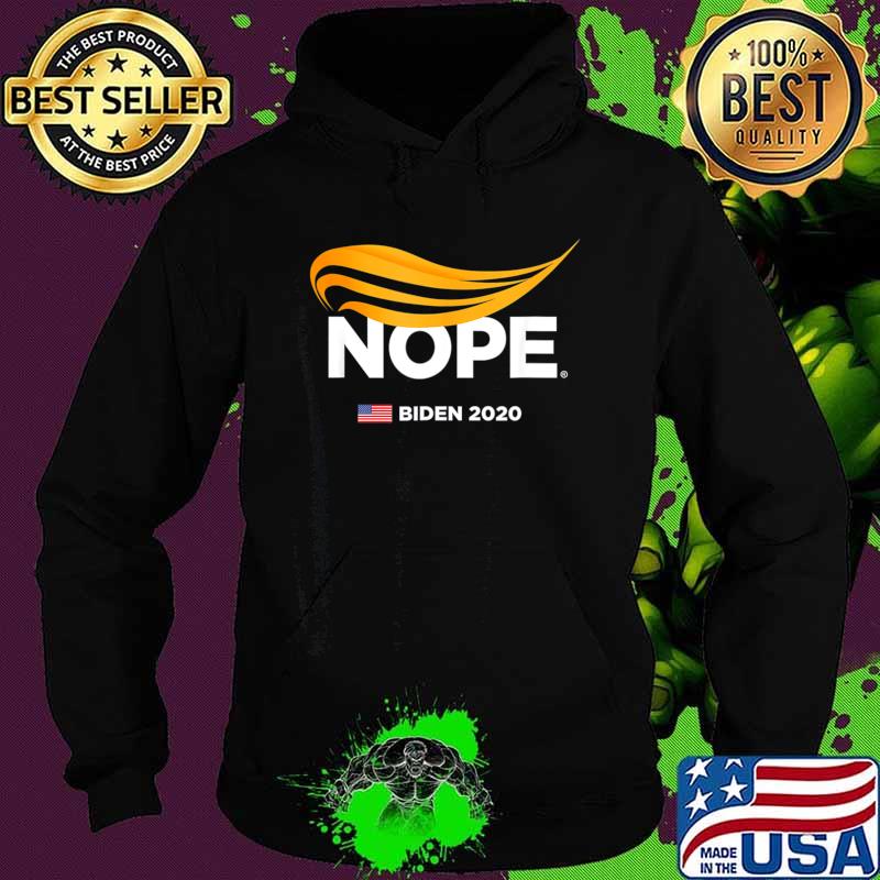 Trump Nope, Anti-Trump, Biden 2020, Trump No, Humorous Joke T-Shirt Hoodie Trump Nope, Anti-Trump, Biden 2020, Trump No, Humorous Joke T-Shirt Hoodie