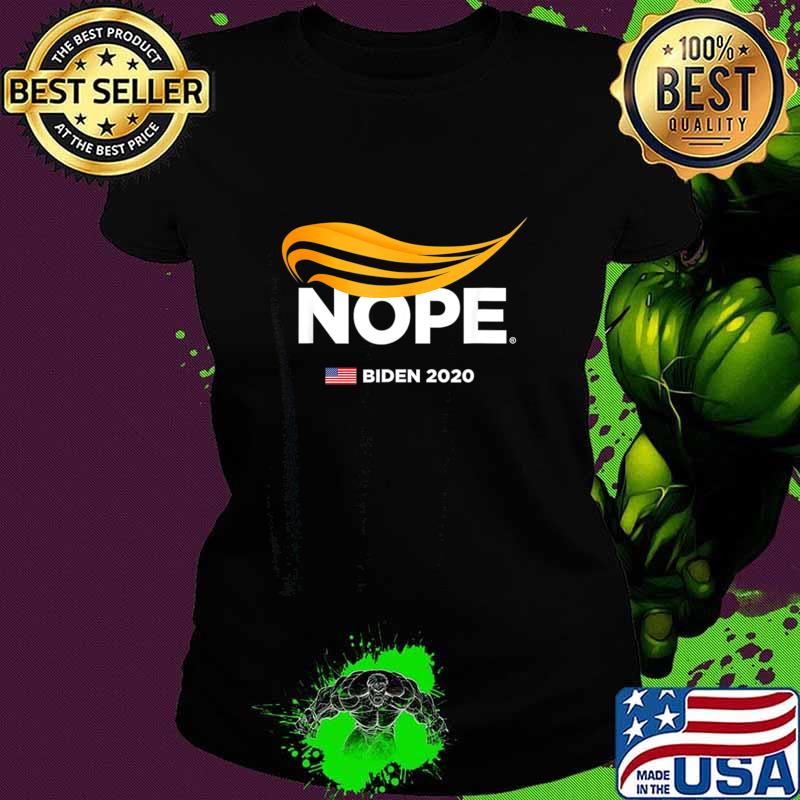 Trump Nope, Anti-Trump, Biden 2020, Trump No, Humorous Joke T-Shirt Ladies tee Trump Nope, Anti-Trump, Biden 2020, Trump No, Humorous Joke T-Shirt Ladies tee