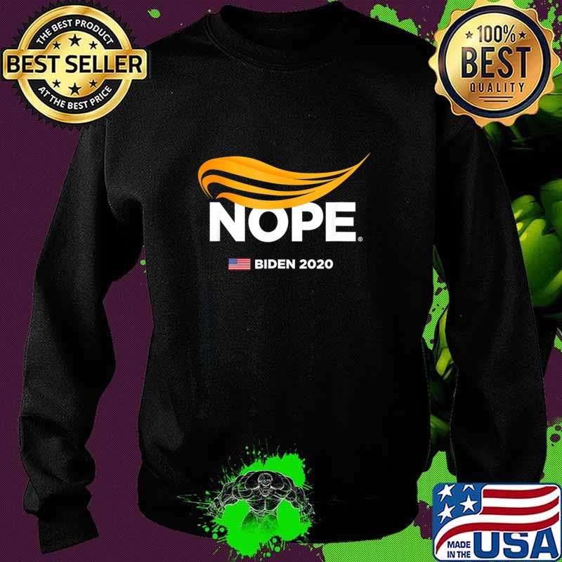 Trump Nope, Anti-Trump, Biden 2020, Trump No, Humorous Joke T-Shirt Sweater Trump Nope, Anti-Trump, Biden 2020, Trump No, Humorous Joke T-Shirt Sweater