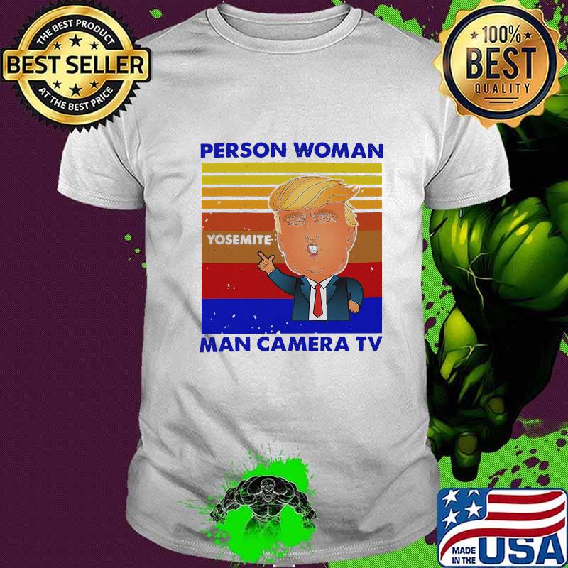 Trump person woman yosemite man camera tv vintage retro shirt