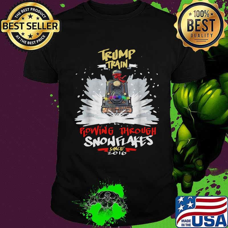 Trump train plowing through snowflakes since 2016 shirt