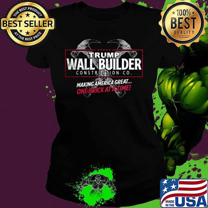Trump wall builder making america great one brick at a time s Ladies tee Trump wall builder making america great one brick at a time s Ladies tee