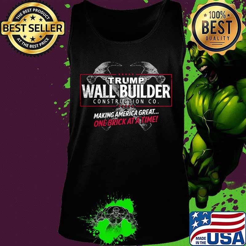 Trump wall builder making america great one brick at a time s Tank top Trump wall builder making america great one brick at a time s Tank top