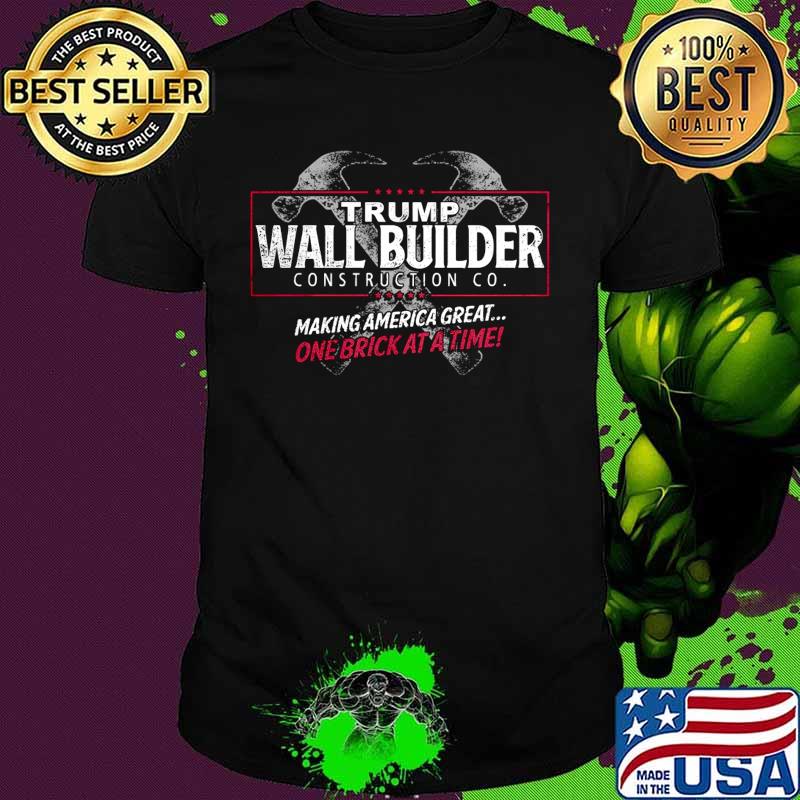 Trump wall builder making america great one brick at a time shirt Trump wall builder making america great one brick at a time shirt