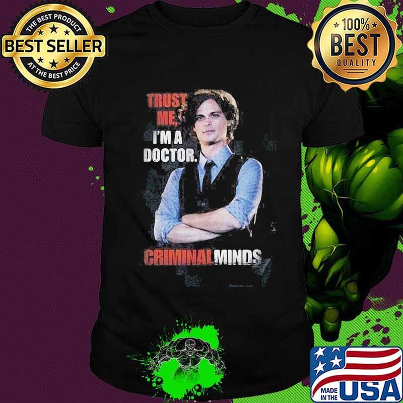 Trust me i'm a doctor criminal minds shirt