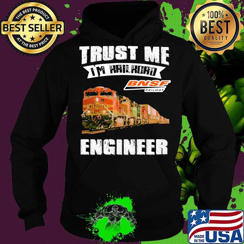 Trust me i'm railroad bnsf railway engineer s Hoodie Trust me i'm railroad bnsf railway engineer s Hoodie