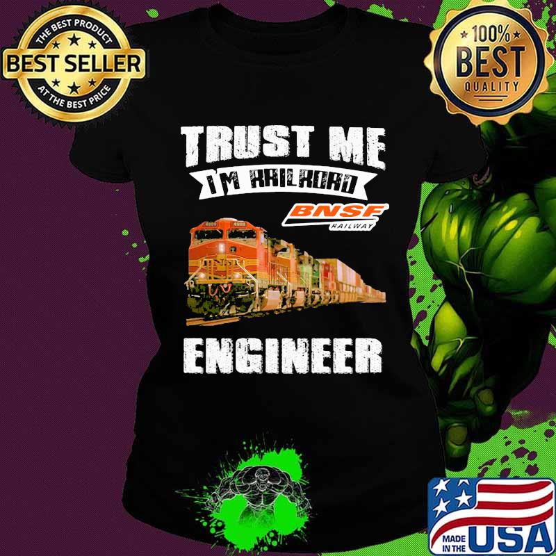 Trust me i'm railroad bnsf railway engineer s Ladies tee Trust me i'm railroad bnsf railway engineer s Ladies tee