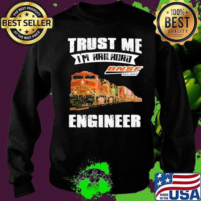 Trust me i'm railroad bnsf railway engineer s Sweater Trust me i'm railroad bnsf railway engineer s Sweater