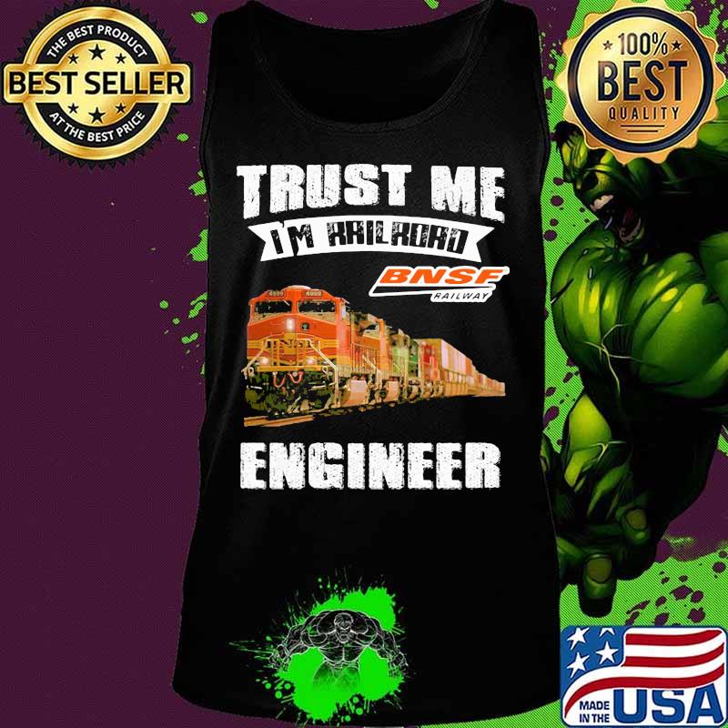 Trust me i'm railroad bnsf railway engineer s Tank top Trust me i'm railroad bnsf railway engineer s Tank top