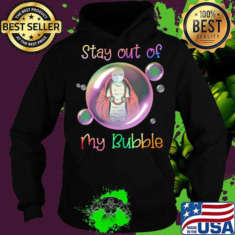Turtle mask stay out of my bubble covid-19 s Hoodie Turtle mask stay out of my bubble covid-19 s Hoodie