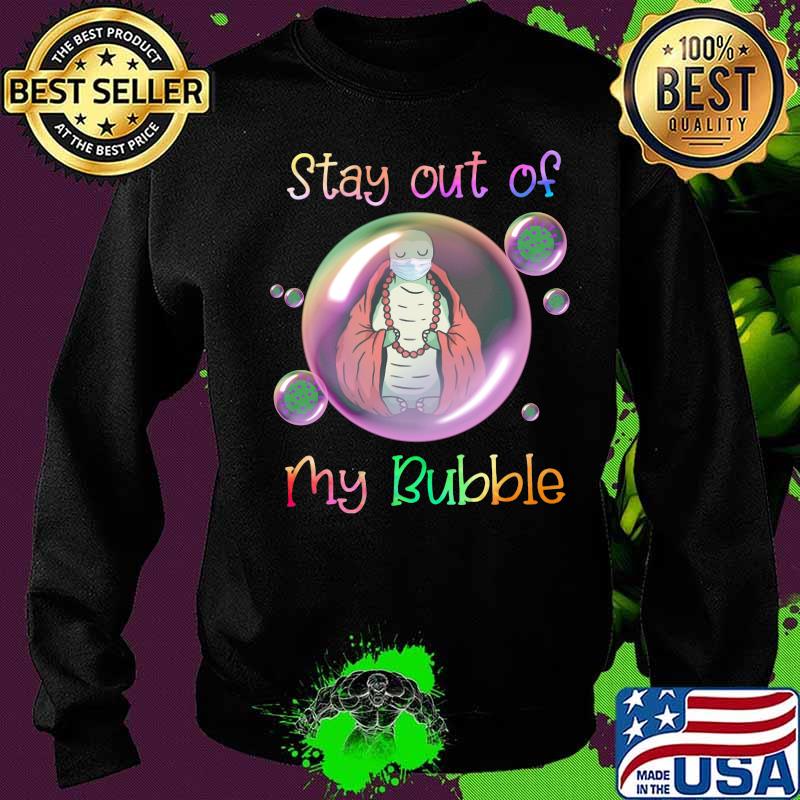 Turtle mask stay out of my bubble covid-19 s Sweater Turtle mask stay out of my bubble covid-19 s Sweater