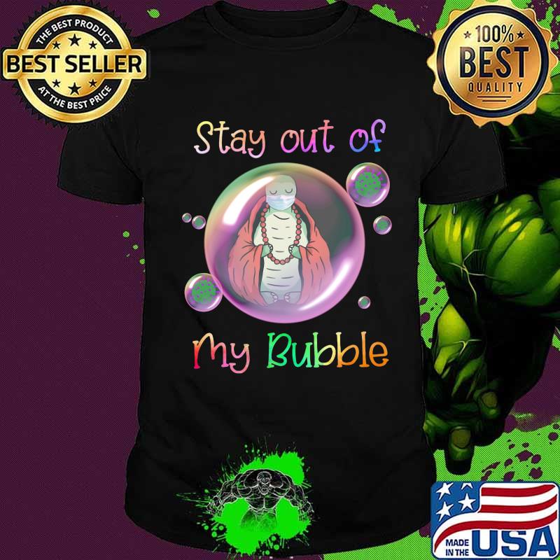 Turtle mask stay out of my bubble covid-19 shirt